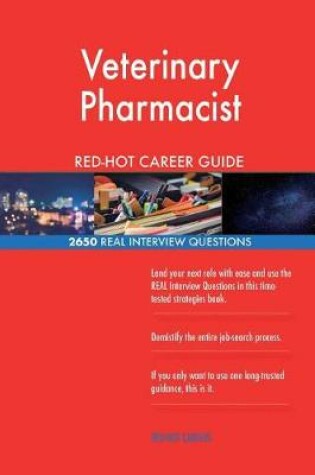 Cover of Veterinary Pharmacist Red-Hot Career Guide; 2650 Real Interview Questions