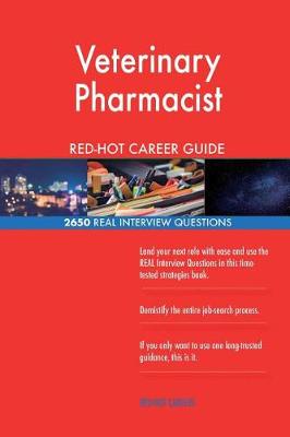 Book cover for Veterinary Pharmacist Red-Hot Career Guide; 2650 Real Interview Questions