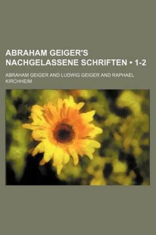 Cover of Abraham Geiger's Nachgelassene Schriften (1-2)