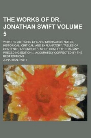 Cover of The Works of Dr. Jonathan Swift; With the Author's Life and Character; Notes, Historical, Critical, and Explanatory; Tables of Contents, and Indexes.