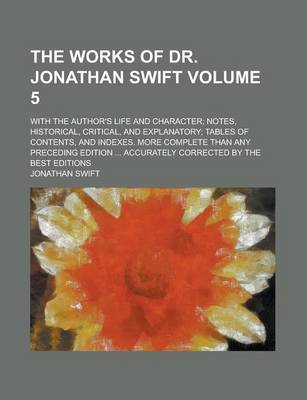 Book cover for The Works of Dr. Jonathan Swift; With the Author's Life and Character; Notes, Historical, Critical, and Explanatory; Tables of Contents, and Indexes.