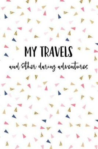 Cover of My Travels and Other Daring Adventures