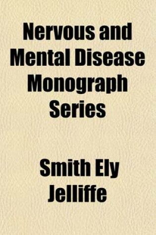 Cover of Nervous and Mental Disease Monograph Series (Volume 84); Outlines of Psychiatry. by W.A. White. 3rd. Ed. 1911 4th. Ed. 1913 6th. Ed. 1918 7th. Ed. 1919 9th. Ed. 1923 10th. Ed. 1924 11th. Ed. 1926