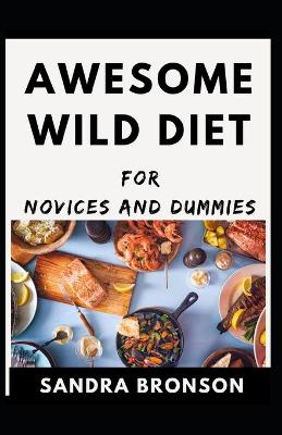 Book cover for Awesome Wild Diet For Novices And Dummies