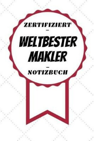 Cover of Notizbuch - Zertifiziert - Weltbester - Makler