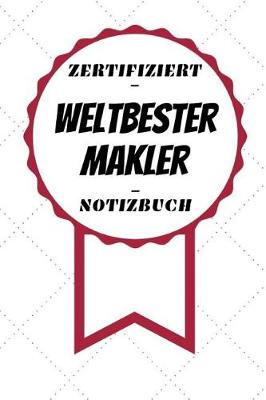 Book cover for Notizbuch - Zertifiziert - Weltbester - Makler