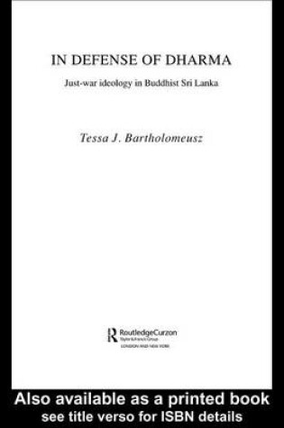 Cover of In Defence of Dharma: Just-War Ideology in Buddhist Sri Lanka