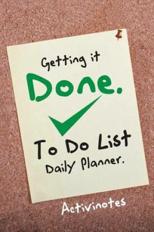 Cover of Getting it Done. To Do List Daily Planner