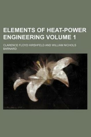 Cover of Elements of Heat-Power Engineering Volume 1