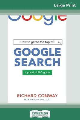 Book cover for How to Get to the Top of Google Search (16pt Large Print Edition)