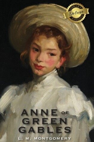 Cover of Anne of Green Gables (Deluxe Library Edition)