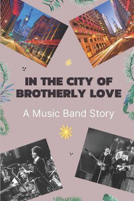 Book cover for In The City Of Brotherly Love