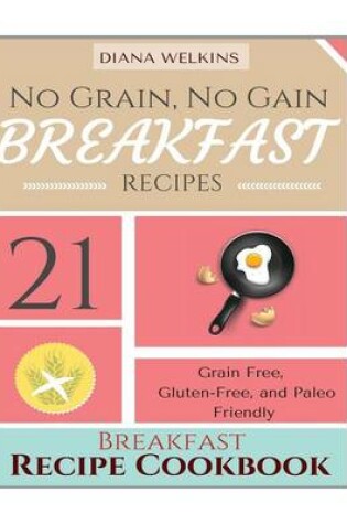 Cover of No Grain, No Gain Breakfast