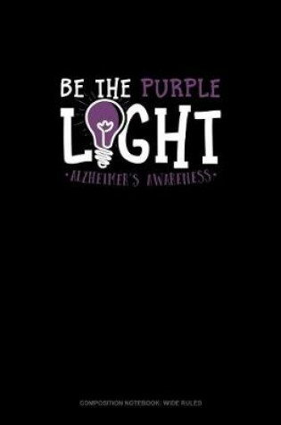 Cover of Be The Purple Light Alzheimer's Awareness