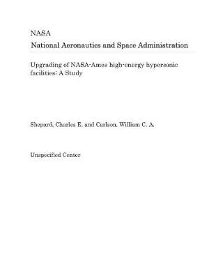 Book cover for Upgrading of Nasa-Ames High-Energy Hypersonic Facilities