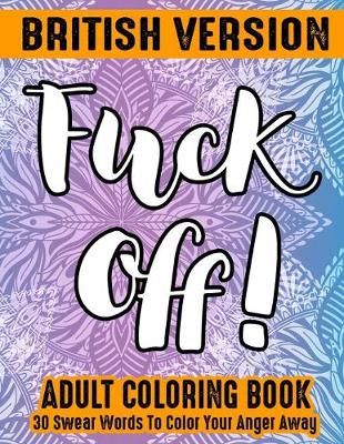 Book cover for Fuck Off Swear Word Coloring Book