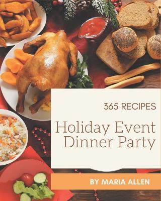 Book cover for 365 Holiday Event Dinner Party Recipes