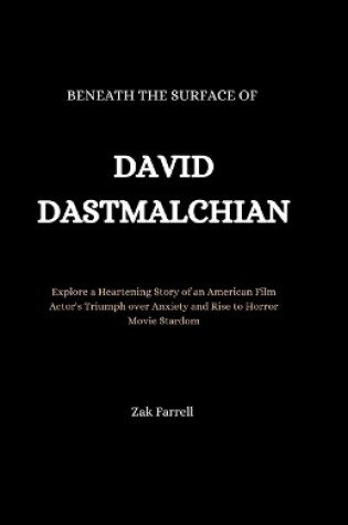 Cover of Beneath the Surface of David Dastmalchian