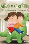 Book cover for Luke and Lottie. The Dinosaur Museum