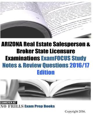 Book cover for ARIZONA Real Estate Salesperson & Broker State Licensure Examinations ExamFOCUS Study Notes & Review Questions 2016/17 Edition