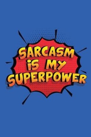 Cover of Sarcasm Is My Superpower