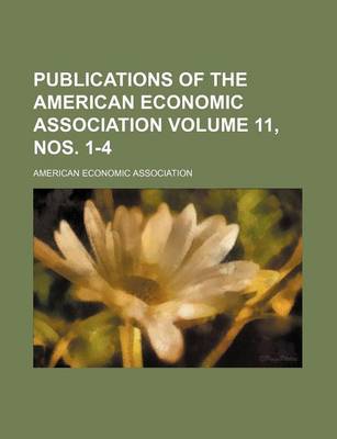 Book cover for Publications of the American Economic Association Volume 11, Nos. 1-4