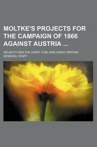 Cover of Moltke's Projects for the Campaign of 1866 Against Austria