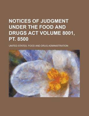 Book cover for Notices of Judgment Under the Food and Drugs ACT Volume 8001, PT. 8500