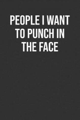 Cover of People I Want To Punch In The Face
