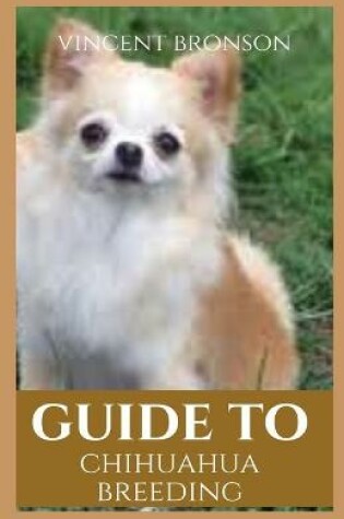 Cover of Guide to Chihuahua Breeding