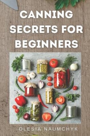 Cover of Canning Secrets for Beginners