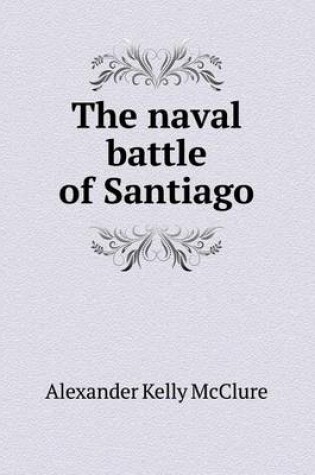 Cover of The naval battle of Santiago