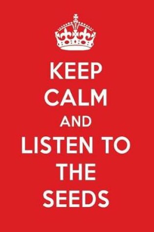 Cover of Keep Calm and Listen to the Seeds