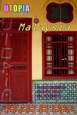 Book cover for Utopia Guide to Malaysia (2nd Edition) : The Gay And Lesbian Scene In 17 Cities Clubs Hotels Shops Discos Restaurants Spas Contacts