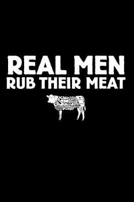 Book cover for Real Men Rub Their Meat