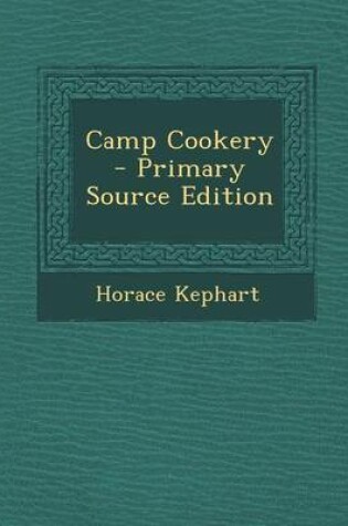 Cover of Camp Cookery - Primary Source Edition