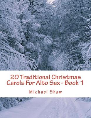 Book cover for 20 Traditional Christmas Carols For Alto Sax - Book 1