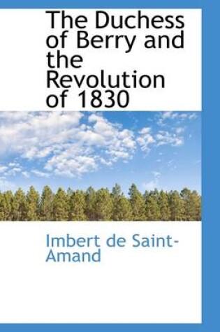 Cover of The Duchess of Berry and the Revolution of 1830