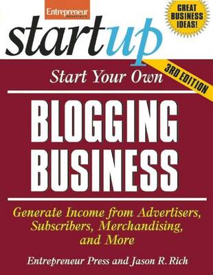 Book cover for Start Your Own Blogging Business: Generate Income from Advertisers, Subscribers, Merchandising, and More