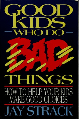 Cover of Good Kids Who Do Bad Things