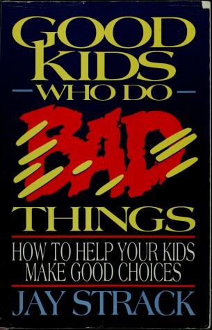 Book cover for Good Kids Who Do Bad Things