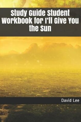 Cover of Study Guide Student Workbook for I'll Give You the Sun