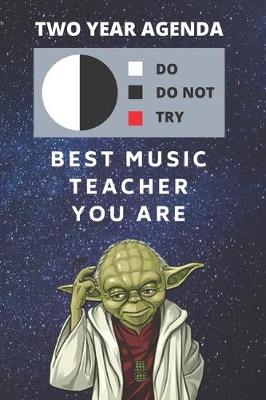 Book cover for 2020 & 2021 Two-Year Daily Planner For Best Music Teacher Gift - Funny Yoda Quote Appointment Book - Two Year Weekly Agenda Notebook For Musicians