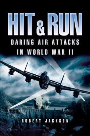 Cover of Hit and Run: Daring Air Attacks in World War Ii