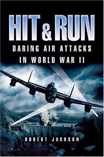 Book cover for Hit and Run: Daring Air Attacks in World War Ii