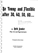 Book cover for Be Young & Flexible After Thirty, Forty, Fifty, Sixty....