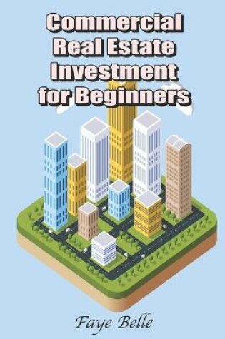 Cover of Commercial Real Estate Investment for Beginners