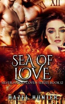 Book cover for Sea of Love (Book Twelve of the Silver Wood Coven Series)