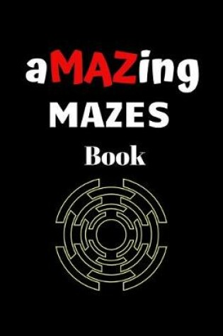 Cover of Amazing mazes book
