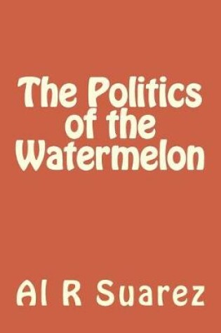 Cover of The Politics of the Watermelon